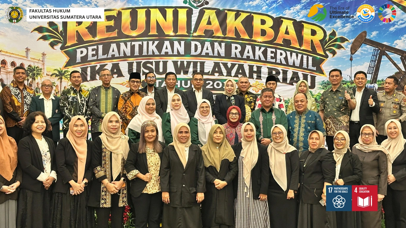 Fakultas Hukum Universitas Sumatera Utara Hadiri Reuni Akbar dan Pelantikan Pengurus IKA USU Wilayah Riau, Perkuat Sinergi dengan Alumni